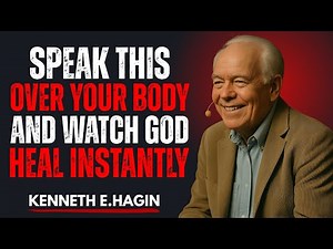 "SPEAK THIS OVER YOUR BODY—AND WATCH GOD HEAL INSTANTLY || Kenneth E. Hagin Most Powerful Message"