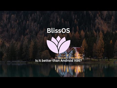 Installing BlissOS, Is it better than Android X86?