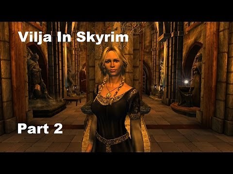 Vilja In Skyrim Walkthrough Part 2