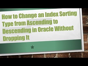 How to Change an Index Sorting Type from Ascending to Descending in Oracle Without Dropping It
