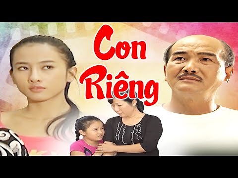 Phim Lẻ Việt Nam Hay 2023 | CON RIÊNG FULL HD | Phim Tâm Lý Tình Cảm Việt Nam Mới Nhất