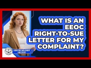 What Is An EEOC Right-to-Sue Letter For My Complaint? - Labor and Employment Law Expert