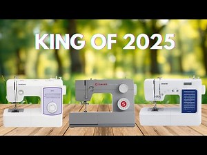 Best Sewing Machines of 2025: Reviews and Comparisons
