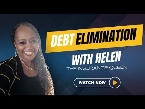 Debt Elimination with Helen " The Insurance queen"