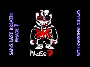 Sans Last Breath phase 7 (Cryptic Pandemonium)
