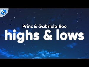 Prinz, Gabriela Bee - Highs & Lows (Lyrics)