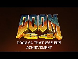 Doom 64 That Was Fun Achievement