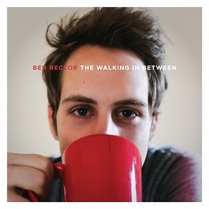 When I'm With You - Ben Rector: Song Lyrics, Music Videos & Concerts