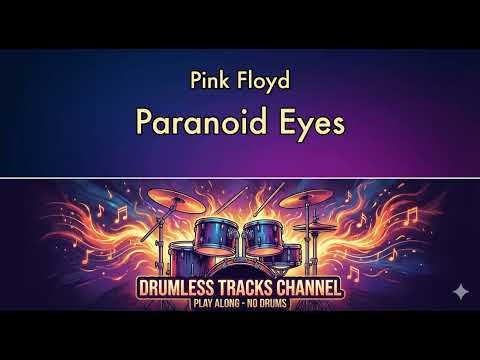 Pink Floyd - Paranoid Eyes - Drumless