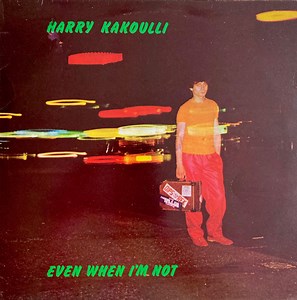 Harry Kakoulli - Even When I'm Not