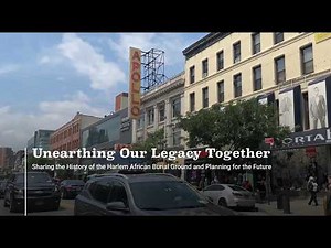 Unearthing Our Legacy Together: Sharing the History of the Harlem African Burial Ground