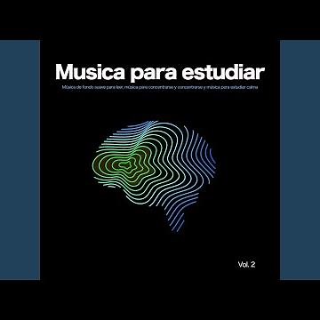 Música para el enfoque y la concentración - Estudiar musica