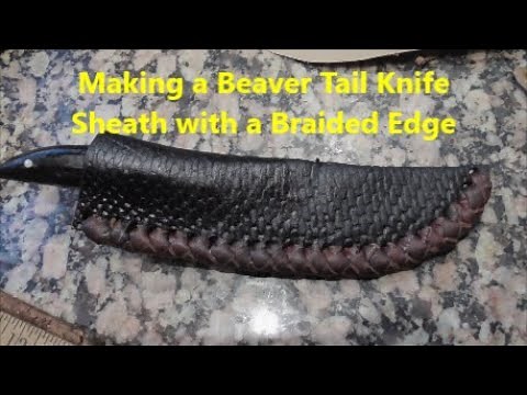 Making a Beaver Tail Knife Sheath with a Braided Edge