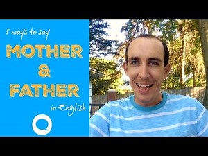 5 Ways To Say "Mother" and "Father" in British English