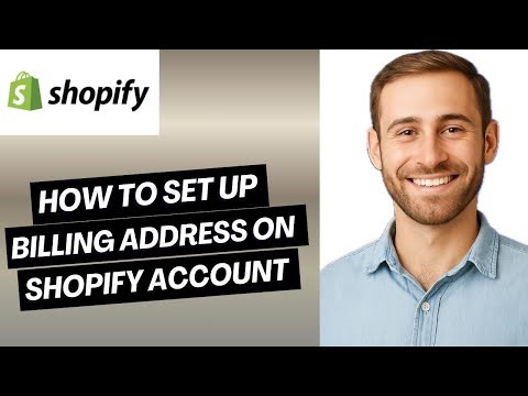 How to Set Up Billing Address on Shopify Account