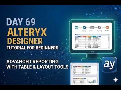 Alteryx Day 69 – Advanced Reporting with Table and Layout Tools