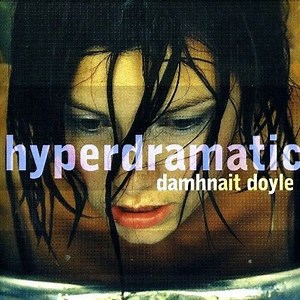 Classic Album Review: Damhnait Doyle | Hyperdramatic - Tinnitist