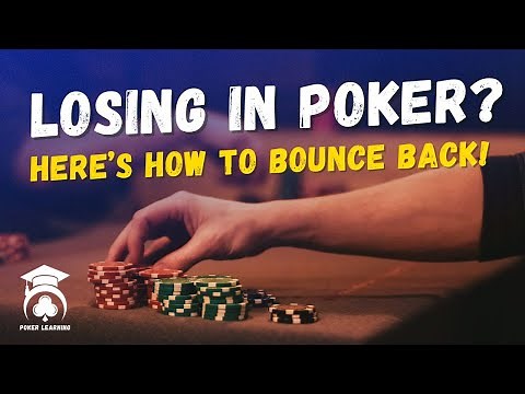 Losing in Poker ? Here’s How to Bounce Back!