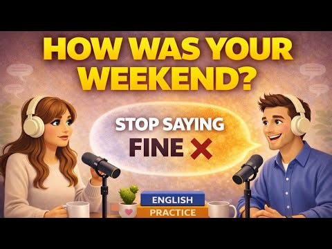 How to Answer “How Was Your Weekend?” (Stop Saying “Fine” & Speak Better English). Learn English