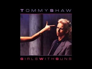 Tommy Shaw - Girls with guns [lyrics] (HQ Sound) (AOR/Melodic Rock)