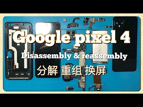 谷歌pixel 4拆机换屏/google pixel 4 disassembly, reassembly & change screen