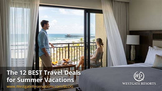 The 12 BEST Travel Deals for Summer Vacations in 2026 | Westgate Reservations Hotel Blog