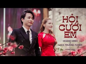 HỎI CƯỚI EM - HOÀNG MINH ft. SAKA TRƯƠNG TUYỀN | OFFICIAL MV
