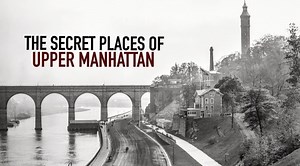 Secret Places of Upper Manhattan: Visit these 20 historic sites in Washington Heights and Inwood - The Bowery Boys: New York City History