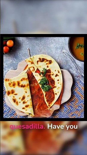 Unwrap the Delicious History of the Quesadilla!