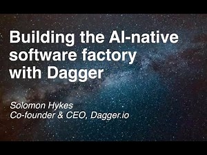 Building the AI native software factory with Dagger