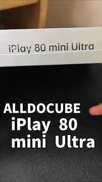 Unboxing the Alldocube iPlay 80 mini Ultra, the original king of compact tablets