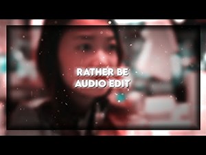 Rather Be | Audio Edit