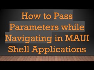 How to Pass Parameters while Navigating in MAUI Shell Applications