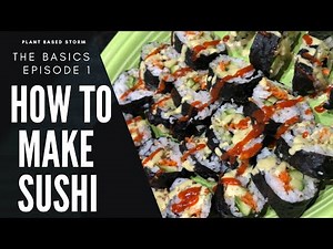 How To Make Sushi | The Basics| Episode 1