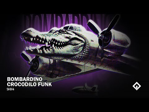 SHX4 - BOMBARDINO CROCODILO FUNK
