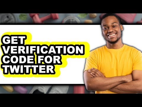 How to Get Verification Code for Twitter - Easy Guide