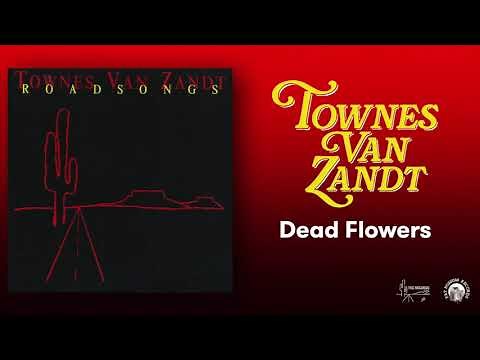 Townes Van Zandt - Dead Flowers (Official Audio)