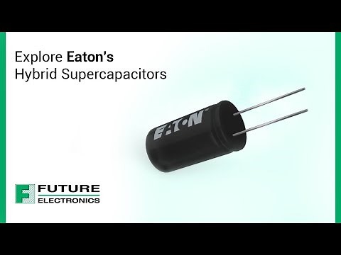 Explore Eaton's Hybrid Supercapacitors