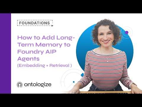 How to Add Long-Term Memory to Foundry AIP Agents (Embedding + Retrieval )