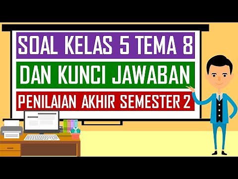 Soal Kelas 5 Tema 8 dan Kunci Jawaban - Penilaian Akhir Semester 2