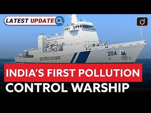India’s First Pollution Control Warship | Key Features Explained | Latest Update | Drishti