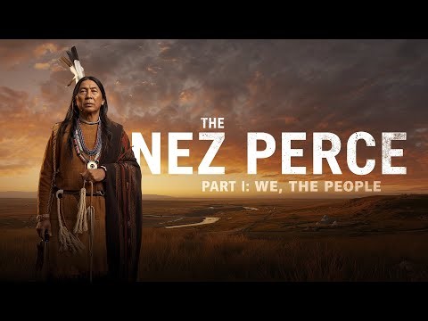 The Nez Perce Part I: We, The People
