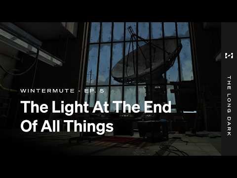 The Long Dark -- WINTERMUTE, EPISODE FIVE: "THE LIGHT AT THE END OF ALL THINGS" | Teaser [GOG]