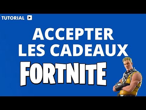 Comment accepter les cadeaux sur Fortnite