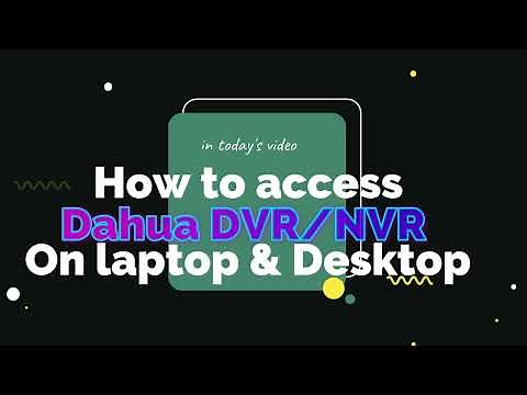 HOW TO ACCESS DAHUA DVR/NVR ON LAPTOP OR DESKTOP