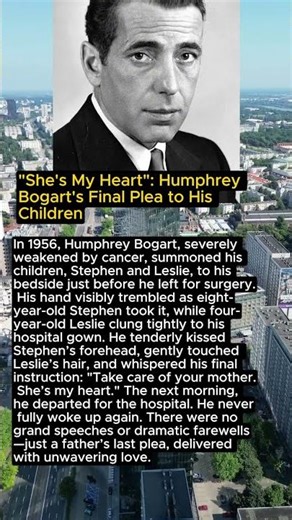 "She's My Heart": Humphrey Bogart's Final Plea to His Children