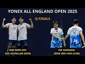 [2025 전영오픈] 김원호/서승재 vs 시에하오난/젱웨이한 | 8강 하이라이트 Yonex All England Open 2025 | Kim/Seo | Q-Finals