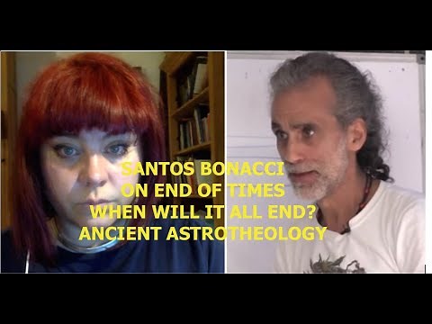 SANTOS BONACCI. DO WE LIVE IN END OF TIMES? WHEN WILL ALL END? ANCIENT ASTROLOGY AND ASTROTHEOLOGY.