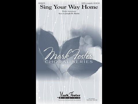 SING YOUR WAY HOME (SATB Choir) - Joseph M. Martin