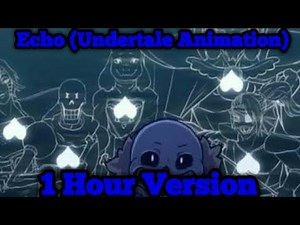 1 Hour Echo (Undertale Animation)